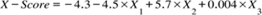 Title: X minus S c o r e equals negative 4.3 minus 4.5 cross times X subscript 1 plus 5.7 cross times X subscript 2 plus 0.004 cross times X subscript 3 - Description: {"mathml":"<math style=\"font-family:Times New Roman;font-size:16px;\" xmlns=\"http://www.w3.org/1998/Math/MathML\"><mstyle mathsize=\"16px\"><mi>X</mi><mo>-</mo><mi>S</mi><mi>c</mi><mi>o</mi><mi>r</mi><mi>e</mi><mo>=</mo><mo>-</mo><mn>4</mn><mo>.</mo><mn>3</mn><mo>-</mo><mn>4</mn><mo>.</mo><mn>5</mn><mo>&#xD7;</mo><msub><mi>X</mi><mn>1</mn></msub><mo>+</mo><mn>5</mn><mo>.</mo><mn>7</mn><mo>&#xD7;</mo><msub><mi>X</mi><mn>2</mn></msub><mo>+</mo><mn>0</mn><mo>.</mo><mn>004</mn><mo>&#xD7;</mo><msub><mi>X</mi><mn>3</mn></msub></mstyle></math>","origin":"MathType for Microsoft Add-in"}