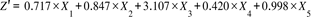 Title: Z apostrophe equals space 0.717 cross times X subscript 1 plus 0.847 cross times X subscript 2 plus 3.107 cross times X subscript 3 plus 0.420 cross times X subscript 4 plus 0.998 cross times X subscript 5 - Description: {"mathml":"<math style=\"font-family:Times New Roman;font-size:16px;\" xmlns=\"http://www.w3.org/1998/Math/MathML\"><mstyle mathsize=\"16px\"><mi>Z</mi><mo>'</mo><mo>=</mo><mo> </mo><mn>0</mn><mo>.</mo><mn>717</mn><mo>×</mo><msub><mi>X</mi><mn>1</mn></msub><mo>+</mo><mn>0</mn><mo>.</mo><mn>847</mn><mo>×</mo><msub><mi>X</mi><mn>2</mn></msub><mo>+</mo><mn>3</mn><mo>.</mo><mn>107</mn><mo>×</mo><msub><mi>X</mi><mn>3</mn></msub><mo>+</mo><mn>0</mn><mo>.</mo><mn>420</mn><mo>×</mo><msub><mi>X</mi><mn>4</mn></msub><mo>+</mo><mn>0</mn><mo>.</mo><mn>998</mn><mo>×</mo><msub><mi>X</mi><mn>5</mn></msub></mstyle></math>","origin":"MathType for Microsoft Add-in"}