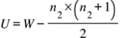 Title: U equals W minus fraction numerator n subscript 2 cross times open parentheses n subscript 2 plus 1 close parentheses over denominator 2 end fraction - Description: {"mathml":"<math style=\"font-family:Times New Roman;font-size:16px;\" xmlns=\"http://www.w3.org/1998/Math/MathML\"><mstyle mathsize=\"16px\"><mi>U</mi><mo>=</mo><mi>W</mi><mo>-</mo><mfrac><mrow><msub><mi>n</mi><mn>2</mn></msub><mo>×</mo><mfenced><mrow><msub><mi>n</mi><mn>2</mn></msub><mo>+</mo><mn>1</mn></mrow></mfenced></mrow><mn>2</mn></mfrac></mstyle></math>","origin":"MathType for Microsoft Add-in"}